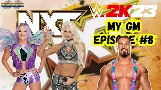 WWE NXT [EPISODE #8] || MY GM || WWE 2K23