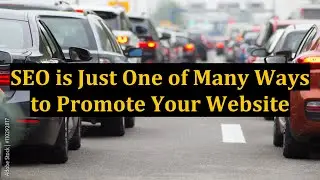 SEO is Just One of Many Ways to Promote Your Website