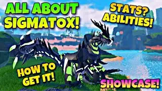 ALL ABOUT SIGMATOX! How to get it! Stats! Abilites! SHOWCASE! | Creatures of Sonaria