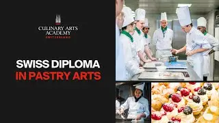 Swiss Diploma in Pastry Arts Program Overview - Culinary Arts Academy Switzerland