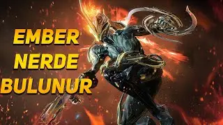 WARFRAME! - EMBER SİSTEMLERİ,GÖVDESİ,NÖROPTİKLERİ NERDE BULUNUR? - TÜRKÇE REHBER!
