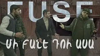 Fuse - Mi Bane Du Asa || մի բանե դու ասա