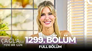 Çağla ile Yeni Bir Gün 1299. Bölüm