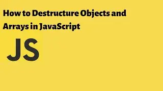 Destructuring Objects and Arrays in JavaScript
