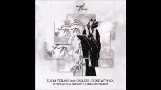 Elis M. Feeling ft Gadless - Done WIth You (Peter Makto & Gregory S Remix)