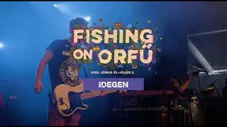 IDEGEN - Fishing on Orfű 2022 (Teljes koncert)