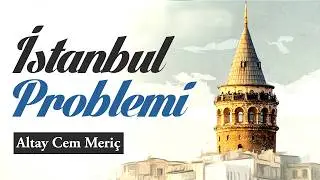 İSTANBUL PROBLEMİ