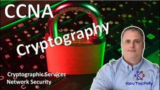 Cryptography - Cryptographic Services - Network Security - CCNA - KevTechify | vid 62