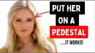 How To Put a Woman On a Pedestal (...follow THESE rules)