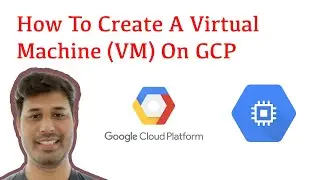 How To Create A Virtual Machine On Google Cloud | Google Cloud Platform | GCP
