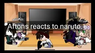 Aftons reacts to naruto (remake) tikoks videos
 {gacha club}