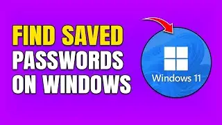 How To Find Saved Passwords on Windows 10 & 11