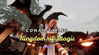I play on Conan Exiles Kingdom of Magic server