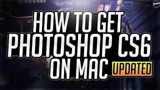 HOW TO GET PHOTOSHOP CS6 FOR MAC