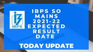Ibps SO Mains 2021 - 22 Expected Result Dates !! | Expected result date ibps so mains 2021 #ibpsso