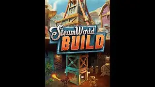 SteamWorld Build Gameplay