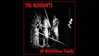 The Residents - 19 Mysterious Tracks - 03 - Outtake
