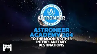 Astroneer - ASTRONEER ACADEMY 204 - FEATURING ONELASTMIDNIGHT!