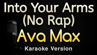 Into Your Arms (No Rap) - Ava Max (Karaoke Songs With Lyrics - Original Key)