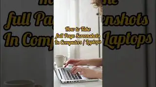 Take Full Page Screenshots on Computer/ Laptop
