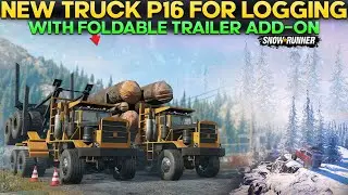 New Truck Original P16 For Logging in SnowRunner With Foldable Trailer Add-on