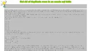 How to : Get rid of duplicate rows in an oracle sql table