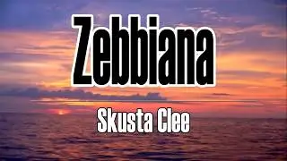 SkustaClee - Zebbiana(Lyrics)