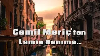 Cemil Meriç'ten Lamia Hanıma... (Aşk Mektupları)