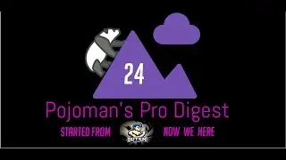 Pojoman's Pro Digest Volume: 24 (Started from Got em now we here)
