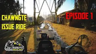 CHAWNGTE Issue Ride...Ep1