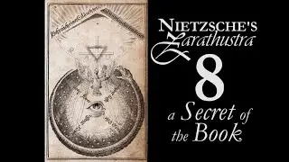 Nietzsche's Zarathustra - 8 - A Secret of the Book