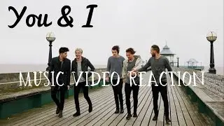You & I Music Video Reaction!