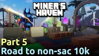 Miner's Haven | Road to Non-Sac 10k! Part 5