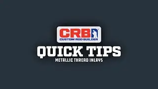How to Add Metallic Thread Inlays | CRB Quick Tips for Custom Rod Building