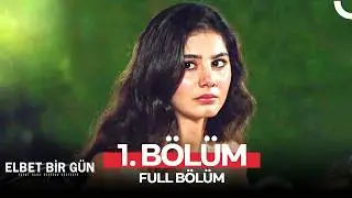 Elbet Bir Gün 1. Bölüm