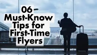 6 Must Know Tips for First Time Flyers
