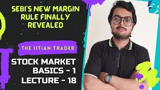 This is Why SEBI NEW MARGIN RULE is Going Viral, From 1st September Onwards, BASICS 1, LESSON 18