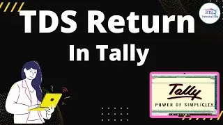 TDS in Tally | TDS entry in tally erp 9 | TDS Return computation in tally erp9
