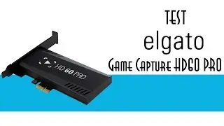 Elgato Game Capture HD60 Pro - Test