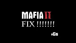 Mafia 2 PC not opening !!! Fixing in Win 7,8,10