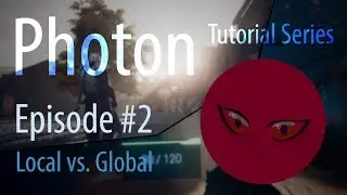 Photon Networking Tutorial Series EP#02 - Local vs. Global - Unity 5