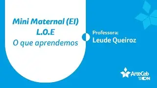 26/11 - MINI MATERNAL - (EI) - L.O.E - O QUE APRENDEMOS - LEUDE QUEIROZ