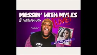 Messin’ With Myles 5/22/18 Ft. Ms Mekia MESS! 😂
