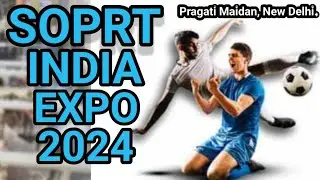 Sport India Expo 2024, || Pragati Maidan, New Delhi ||