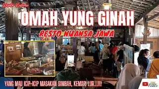 OMAH YUNG GINAH | RESTO NUANSA JAWA | YANG MAU ICIP-ICIP MASAKAN SIMBAH KEMARI LUR...!!!