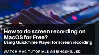 How to do screen recording on MacOS for Free? Using QuickTime Player for screen recording