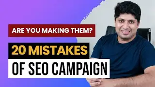 Top 20 Mistakes Of SEOs & Their Solutions | How To Fix Top Mistakes of SEO Campaigns?