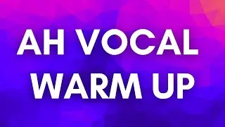 AH VOCAL WARM UPS #5