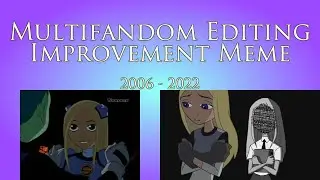 Improvement Meme - Multifandom Editing [2006-2022]