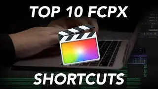 Top 10 FCPX Shortcuts You NEED TO USE!
